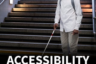 ACCESSIBILITY IS A MUST-HAVE, NOT A NICE-TO-HAVE FOR PERSONS WITH DISABILITIES