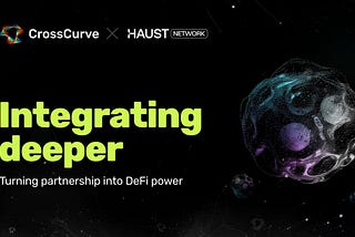 Changing the DeFi Game: Haust & CrossCurve