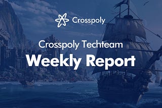 Crosspoly Techteam Weekly Report(Aug 21-Aug27)