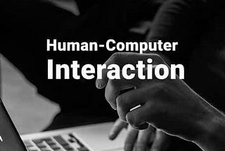 Human Computer Interaction (HCI)
