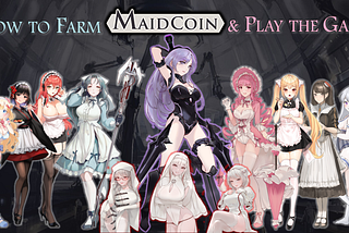 How to Farm MaidCoin & Play the Game