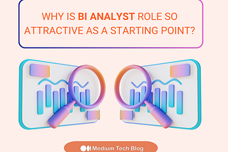 Why is BI Analyst role so attractive as a starting point?