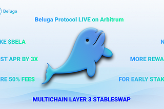 Beluga Protocol is LIVE on Arbitrum One!