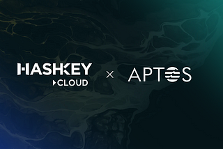 HashKey Cloud and Aptos Foundation Forge Strategic Partnership to Facilitate Infrastructure and…