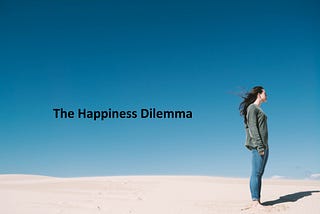 The Happiness Dilemma.