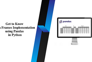 [Python] Get to Know Data Frames and Their Implementation using Pandas