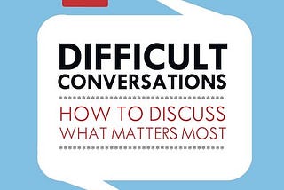 Book Cover for “Difficult Conversations: How to Discuss What Matters Most”
