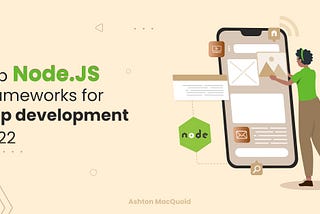 6 Best NodeJS Frameworks You Can Rely On For App Development In 2022