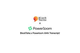 BlockTalks x PowerLoom AMA Transcript!