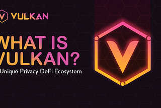 What’s Vulkan and what is its purpose?