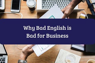 Why Bad English is Bad for Business