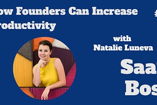 04 — How Founders Can Increase Productivity, with Natalie Luneva