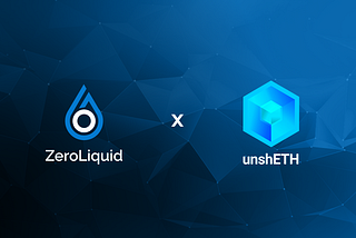 ZeroLiquid partners with unshETH