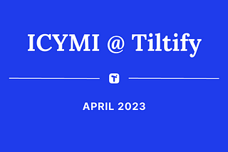 ICYMI @ Tiltify — April 2023