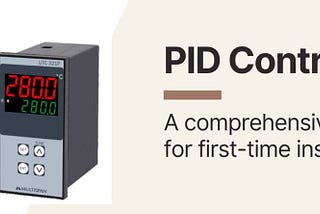 PID Controller: A Comprehensive Guide for first-time installation