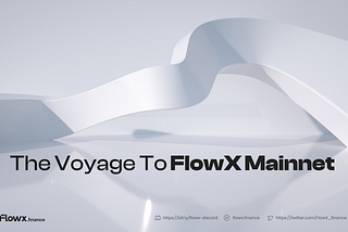 The Voyage to FlowX Mainnet