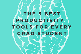 The 5 Best Productivity Tools for Research Students and Academics in 2021