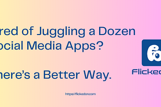 Tired of Juggling a Dozen Social Media Apps? There’s a Better Way.