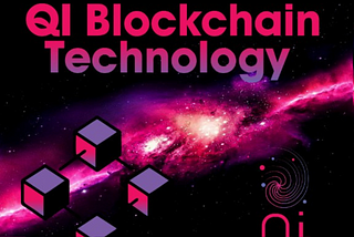 QI Blockchain: The World’s Newest and Most Promising Blockchain Technology