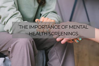 The Importance of Mental Health Screenings
