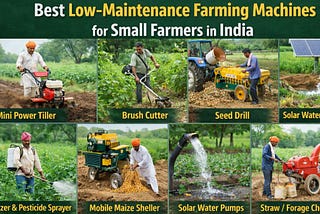 What Are the Best Low-Maintenance Farming Machines for Small Farmers in India