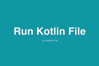 Run Kotlin file on Android Studio