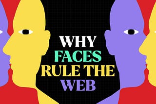 Why Faces Rule the Web