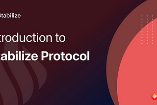 Introduction to Stabilize Protocol