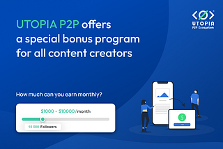 A new unique Utopia P2P bonus program for creative content makers