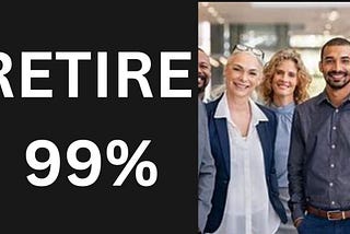 Retire Before 99% of People.