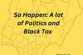 Sa Happen: A Lot of Politics and Black Tax