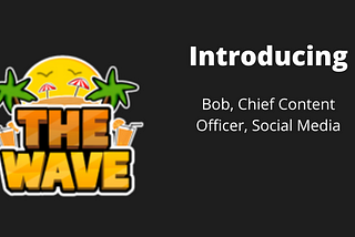 The Wave® | Introducing BigBobTheFourth