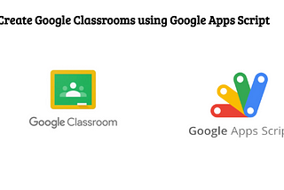 Create Google Classrooms using Google Apps Script