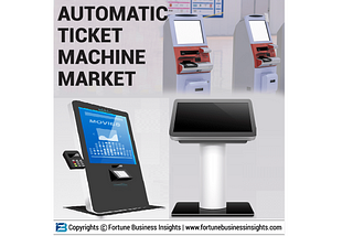 Automatic Ticket Machine Market Demand, Business Analysis and Touching Impressive Growth by 2032