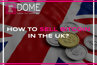 How to Sell Bitcoin in the UK