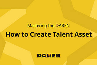 How to Create Talent Asset on DAREN