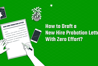 How to Draft a New Hire Probation Letter With Zero Effort?