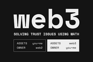 web3 — Solving trust issues using math