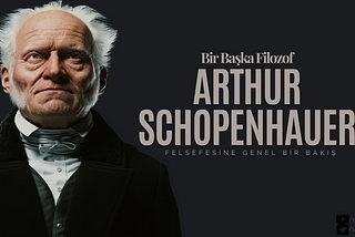 Bir Başka Filozof: Arthur Schopenhauer