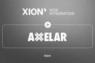 XION ECOSYSTEM: AXELAR INTEGRATION