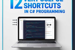 12 Very Useful Shortcuts in C# 💻Programming