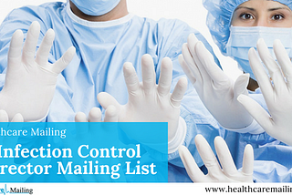 Target the Right Inbox by using Infection Control Directors Email List
