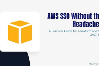 AWS SSO Without the Headaches: A Practical Guide for Terraform and the AWS CLI