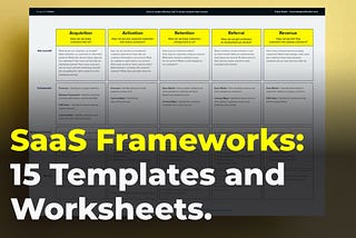 SaaS Frameworks: 15 Templates, Checklists and Worksheets for Success