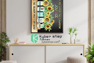 HOT Sunflower when you enter this classroom poster