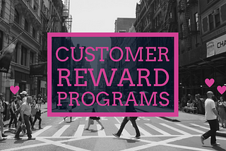 Customer Reward Programs — Examples & Ideas