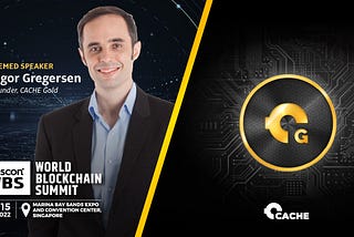 CACHE Gold will be presenting at World Blockchain Summit Singapore 2022