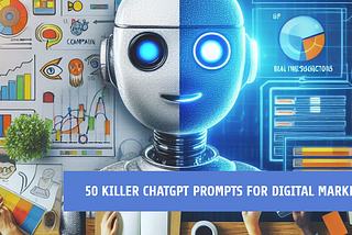 50 Killer ChatGPT Prompts for Digital Marketing