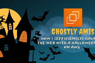 Ghostly AMIs: How I (Efficiently) Haunted the Web with a Halloween Site on AWS