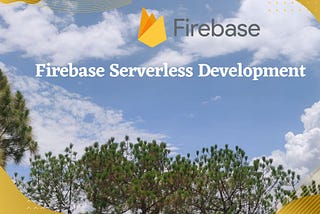 Firebase Serverless Development